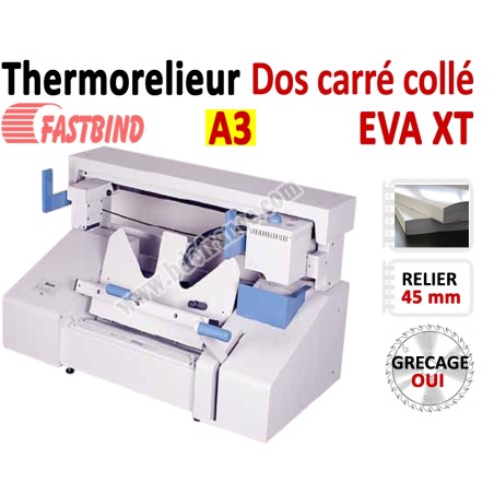 Relieur Dos carré collé + grécage - Capacité de reliure : 450 feuilles A4/A3 EVA XT FastBind A - Thermorelieur FASTBIND