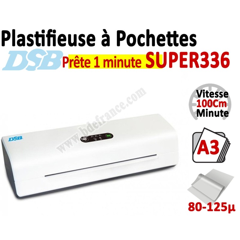 Plastifieuse à Pochettes A3 - Vitesse : 100 cm/mn, 80-250µ SUPER336 DSB N°1 Plastifieuse à pochette de bureau Plastifieuse à Pochettes A3 - Vitesse : 100 cm/mn, 80-250µ SUPER336 DSB N°1 Plastifieuse à pochette de bureau
